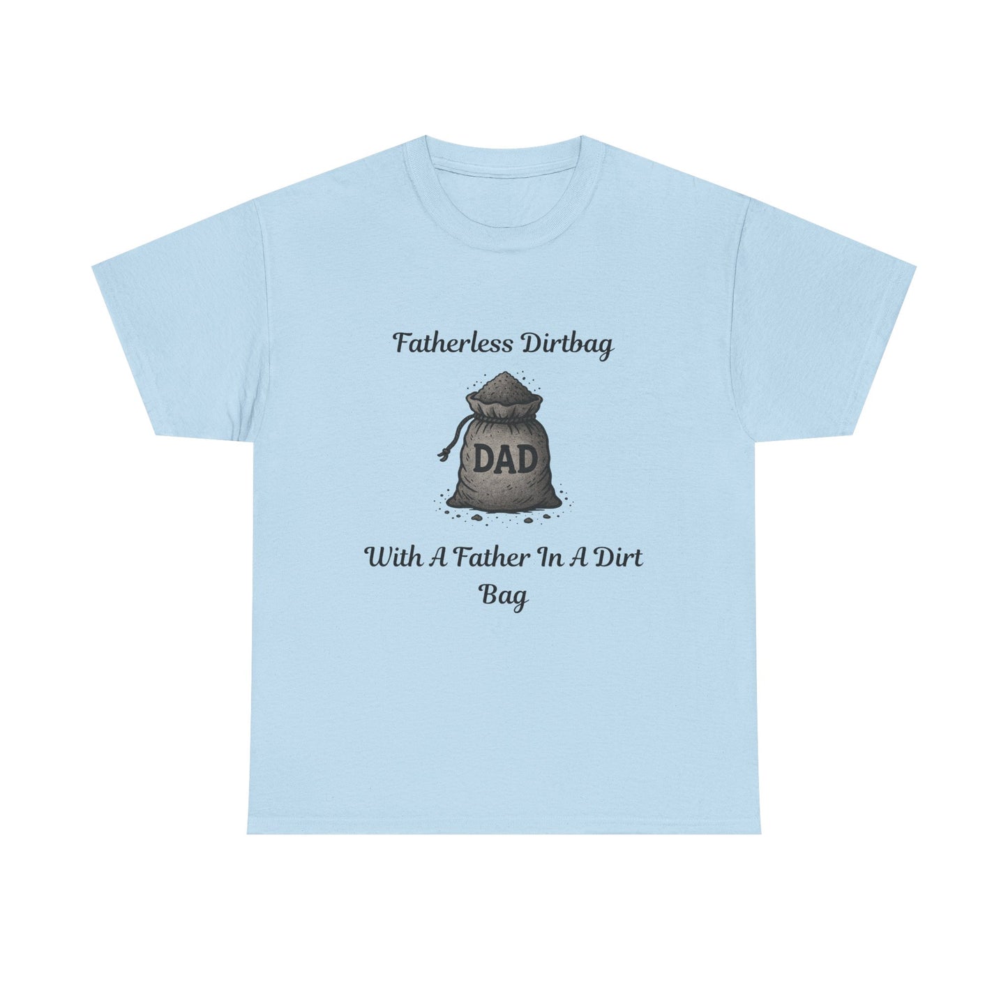 Fatherless Dirtbag, With A Father In A Dirt Bag