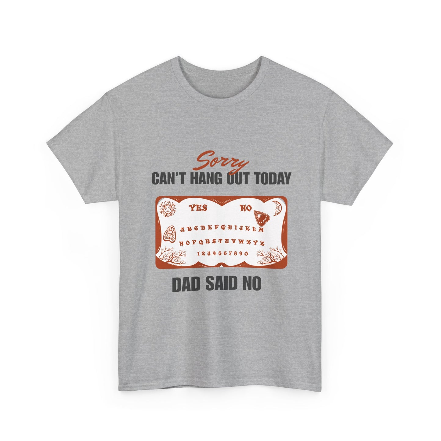 Sorry Can't Hang Out Today, Dad Said No