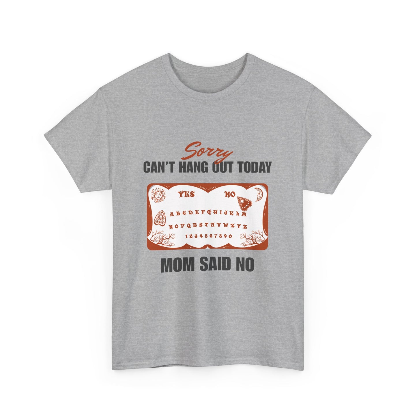 Sorry Can't Hang Out Today Mom Said No