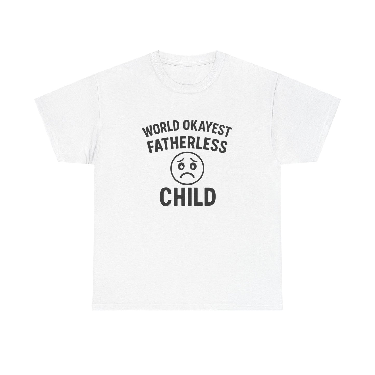 Worlds okayest fatherless child