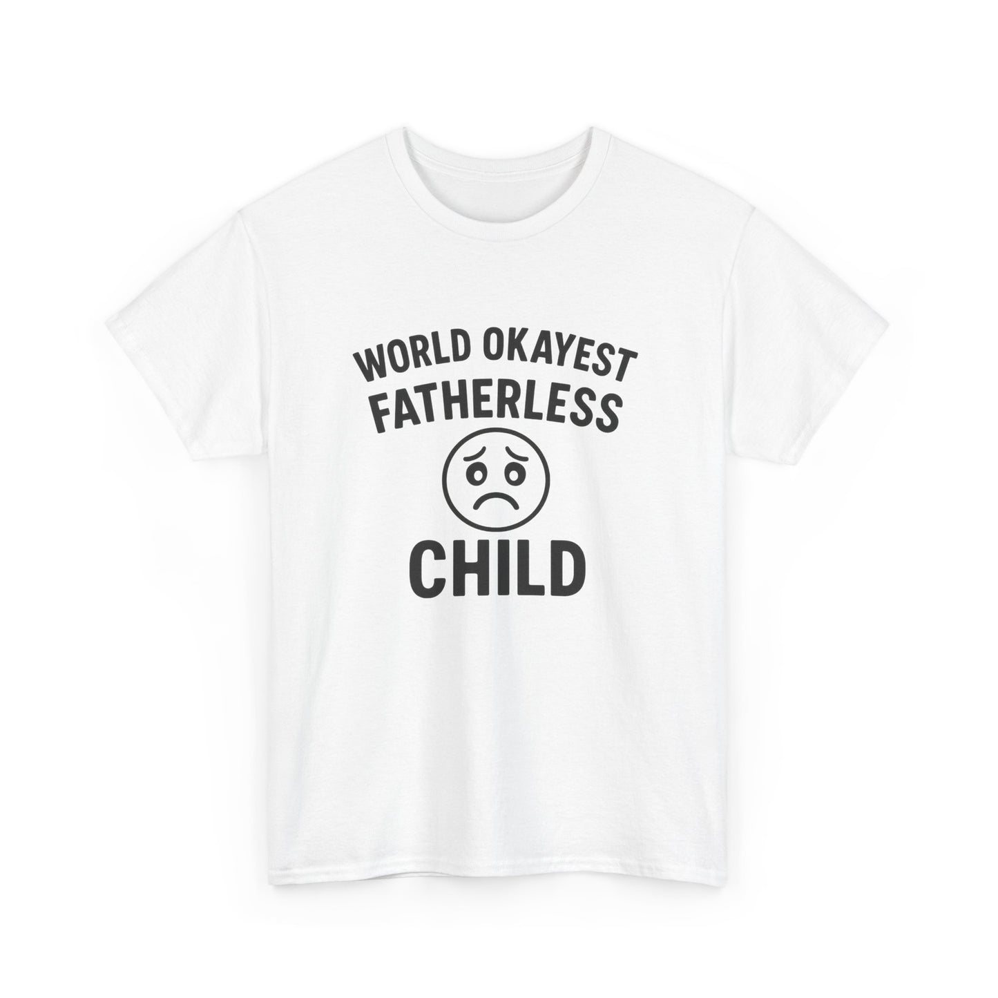 Worlds okayest fatherless child