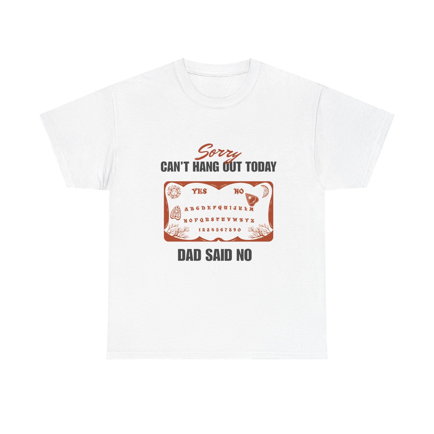 Sorry Can't Hang Out Today, Dad Said No