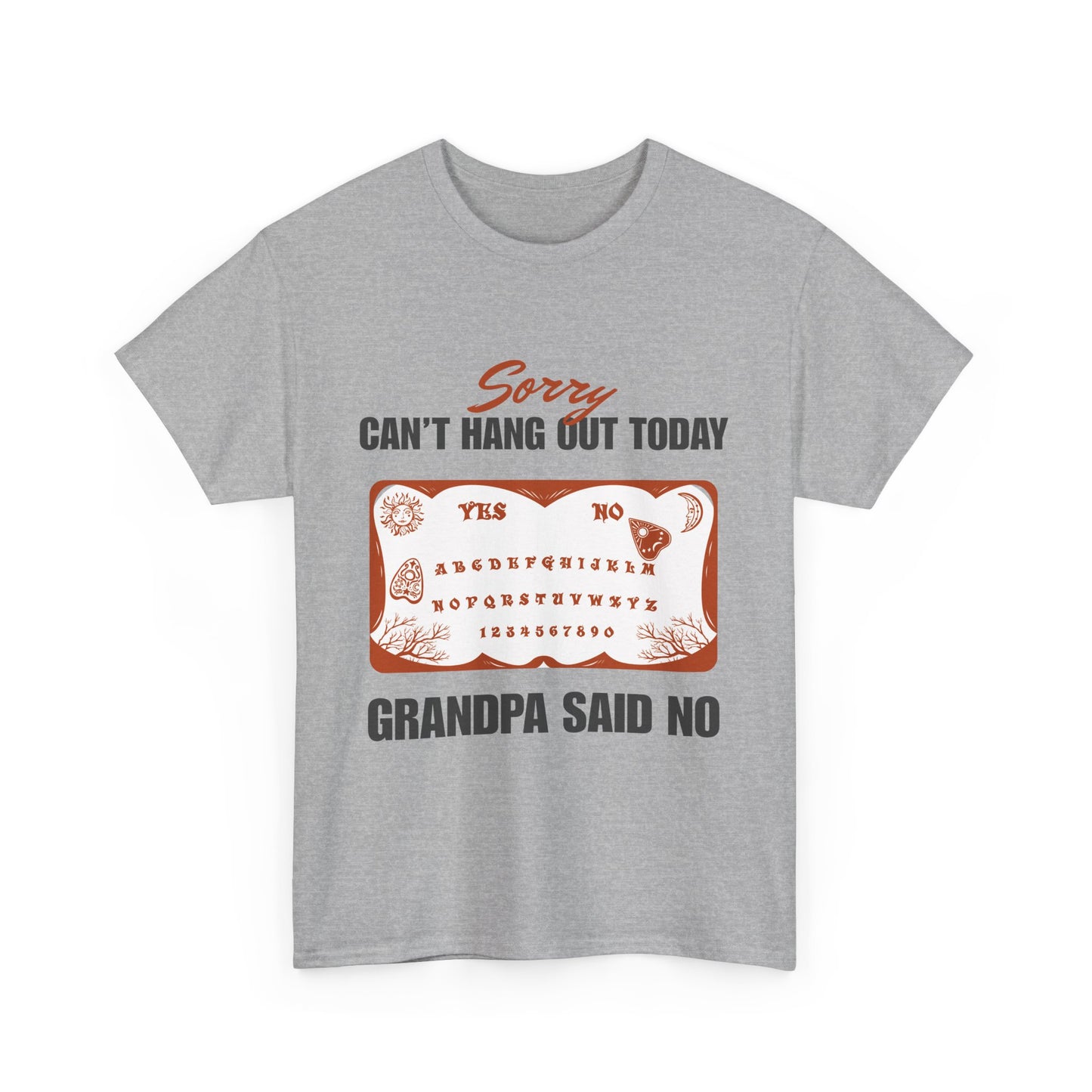 Sorry i can't hang out today grandpa says no