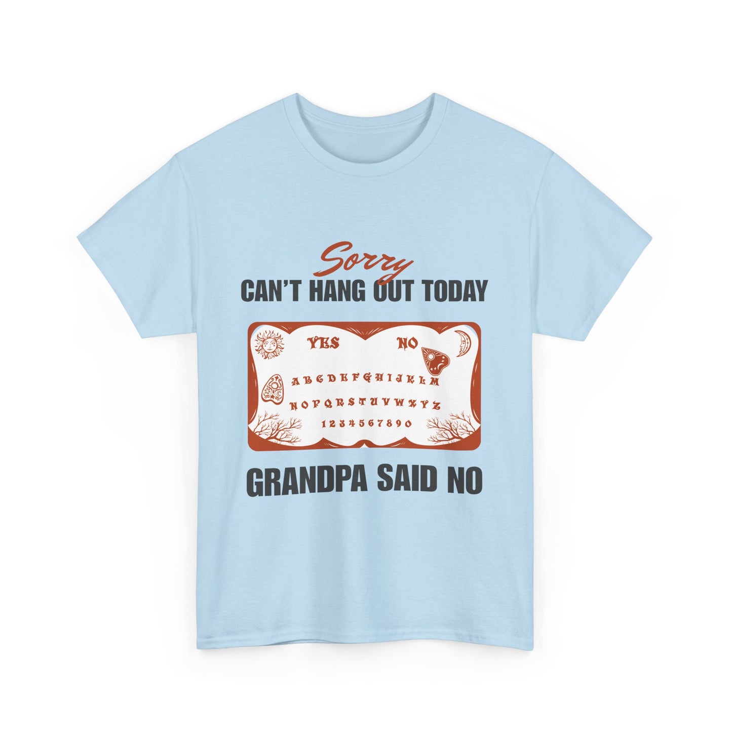 Sorry i can't hang out today grandpa says no