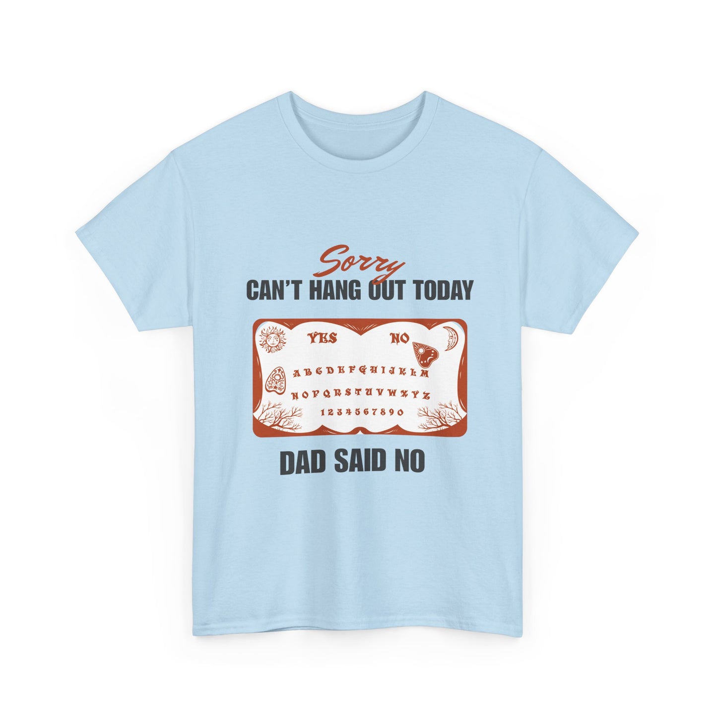 Sorry Can't Hang Out Today, Dad Said No