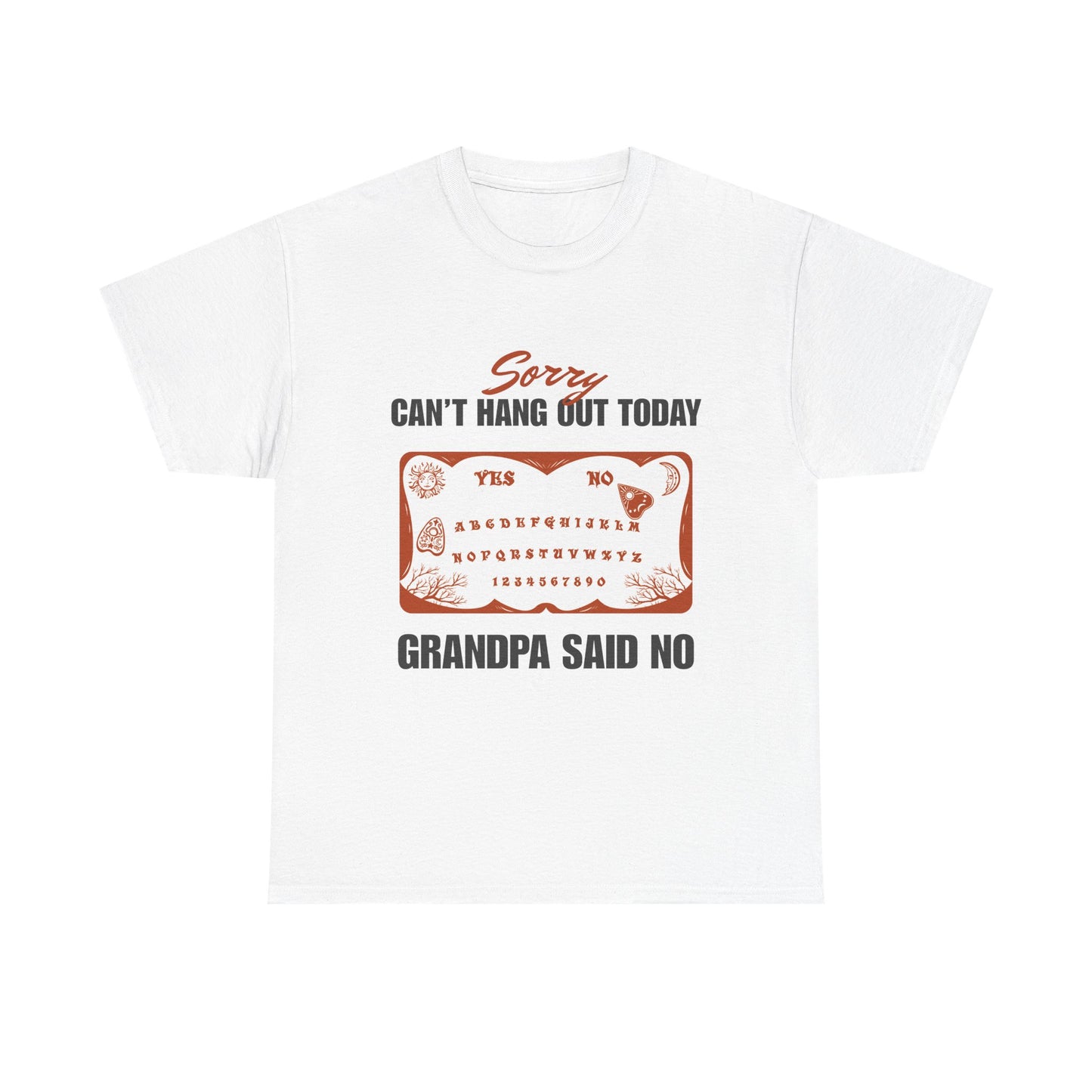 Sorry i can't hang out today grandpa says no