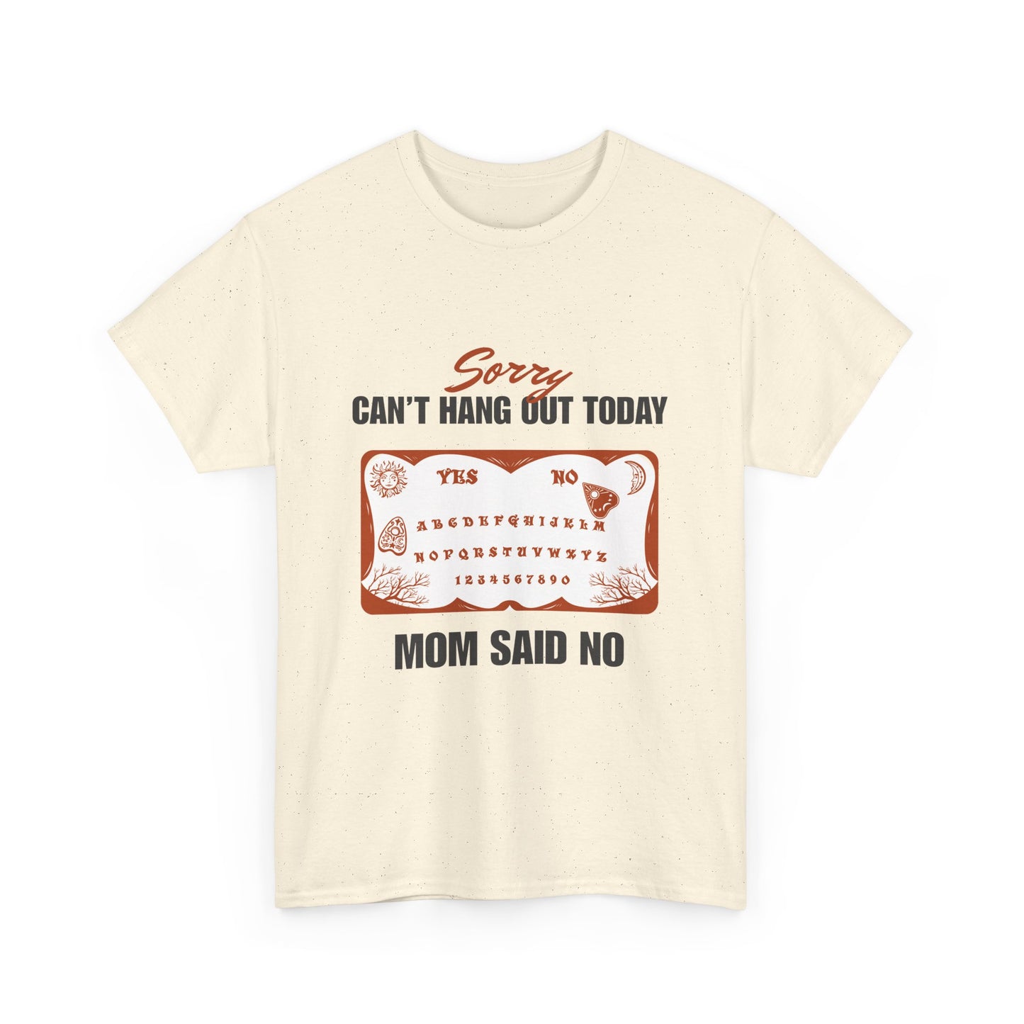 Sorry Can't Hang Out Today Mom Said No