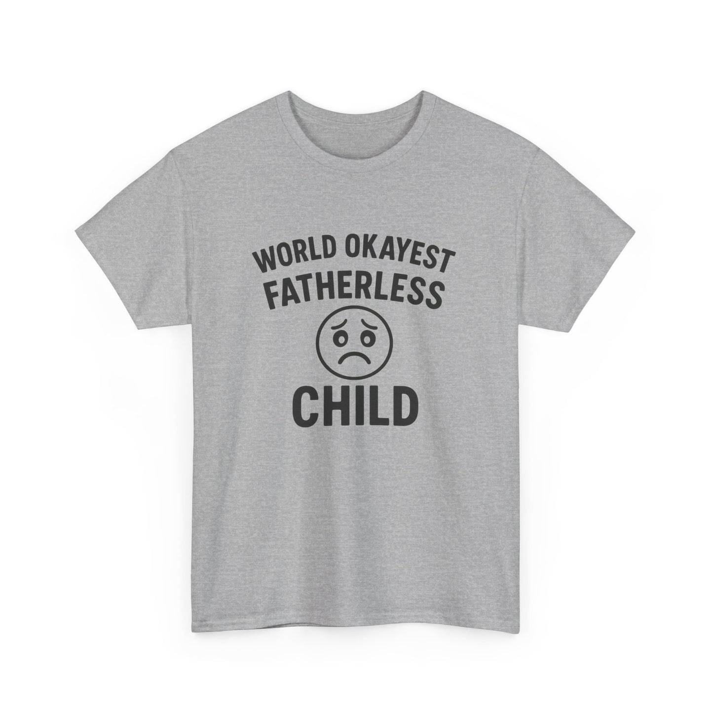 Worlds okayest fatherless child