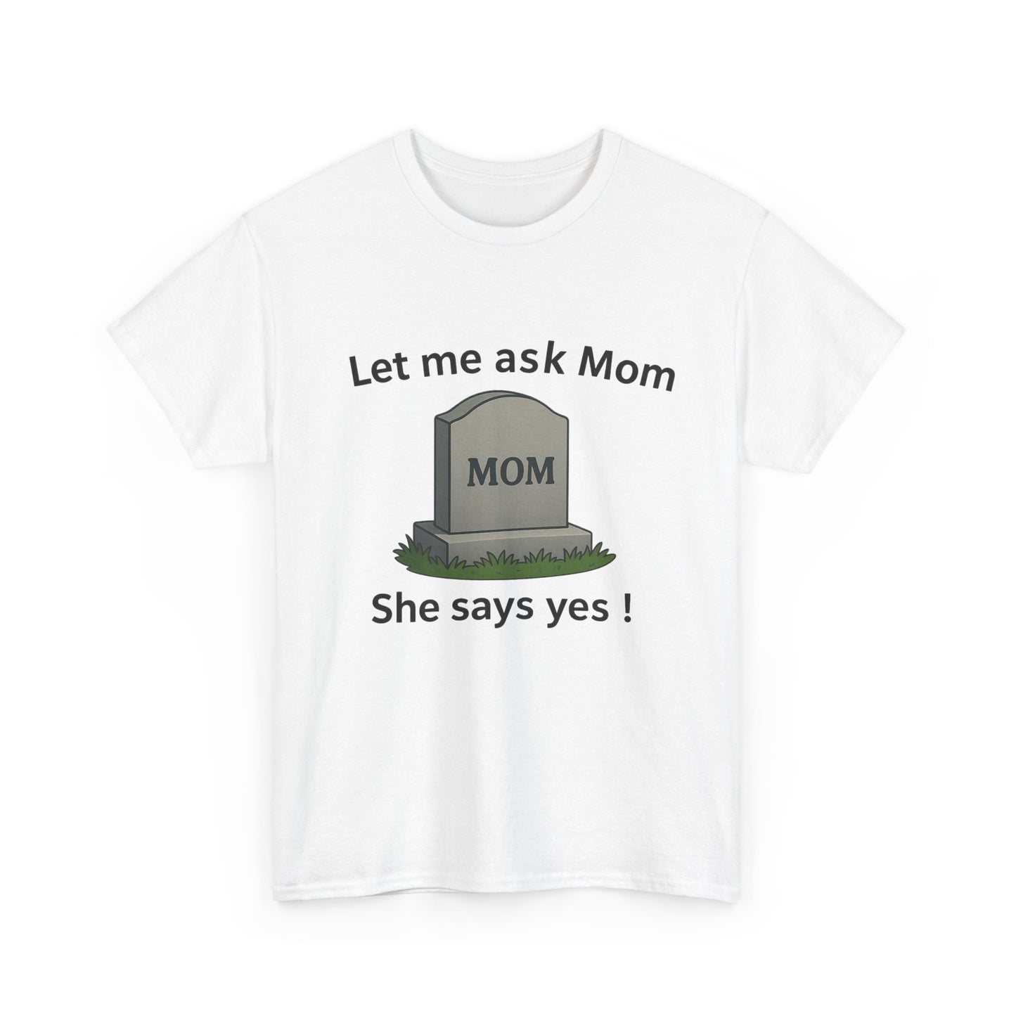 Let Me Ask Mom, She Says Yes!