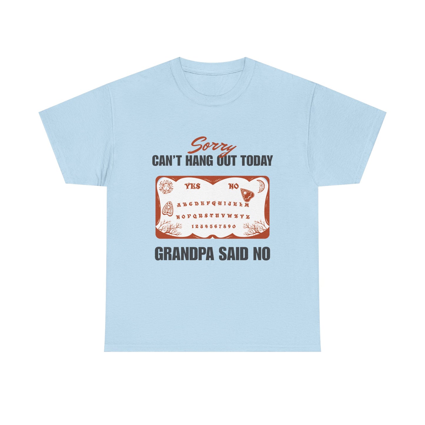 Sorry i can't hang out today grandpa says no