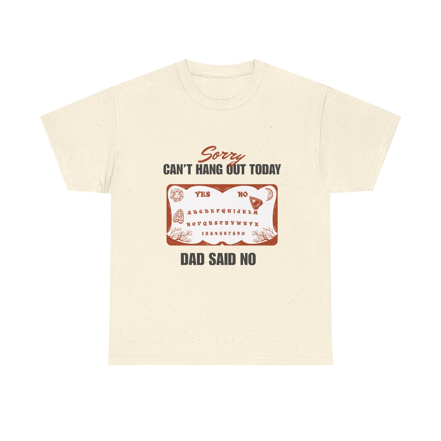 Sorry Can't Hang Out Today, Dad Said No