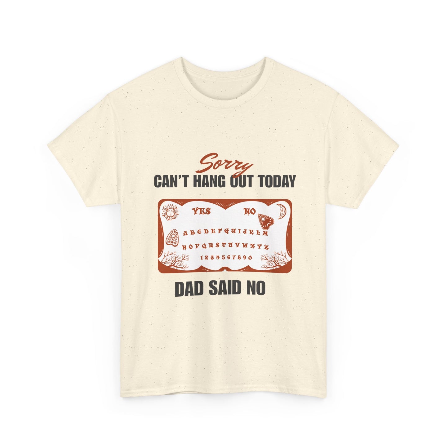 Sorry Can't Hang Out Today, Dad Said No