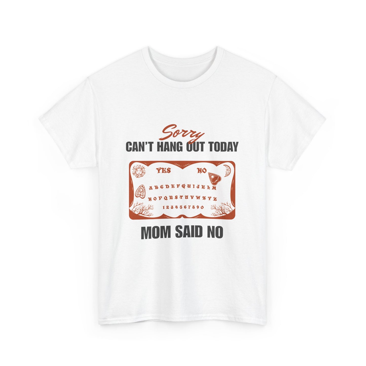 Sorry Can't Hang Out Today Mom Said No